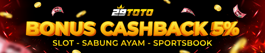 29toto Bonus Cashback Slot, Sabung Ayam dan Sportbook